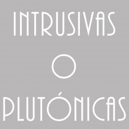 INTRUSIVAS O PLUTÓNICAS